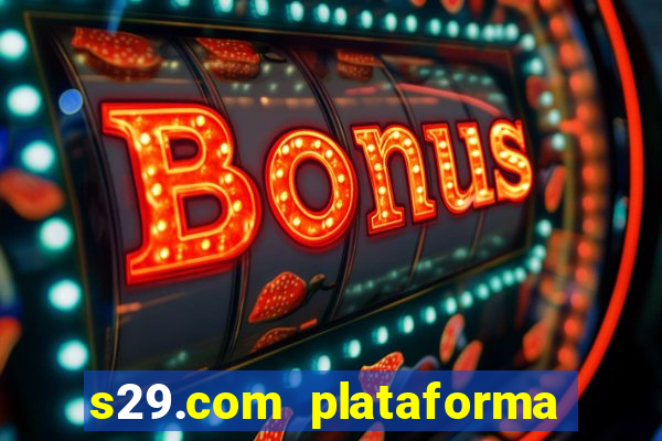 s29.com plataforma de jogos